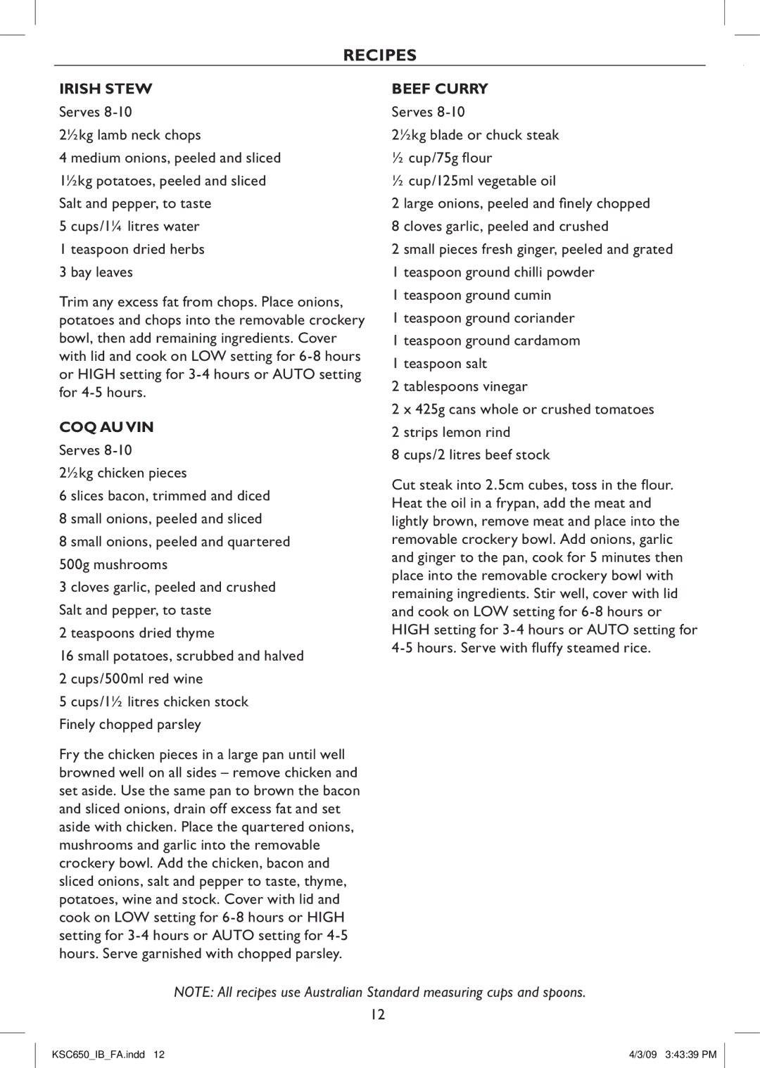 Kambrook KSC650 Irish Stew, Serves ½kg lamb neck chops, Cups/1¼ litres water Teaspoon dried herbs Bay leaves, Coq Au Vin 