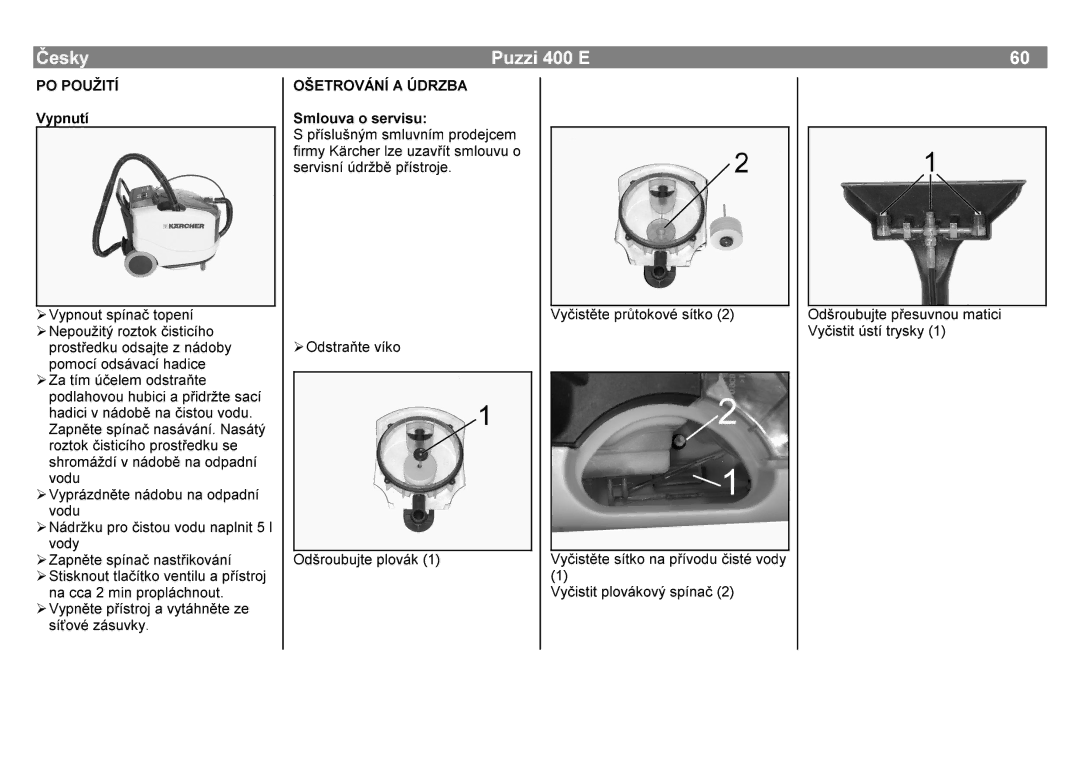 Karcher 400 E 6WLVNQRXWDFFDgVXYN\PLQSURSOgFKQRXWYHQWLO SŒmVWURM, 1HSRXLW¨URVWŒHGNXPRFmRGVgYDFmUWRNGVDMWHLVWLFmKRGLFHQgGRE 