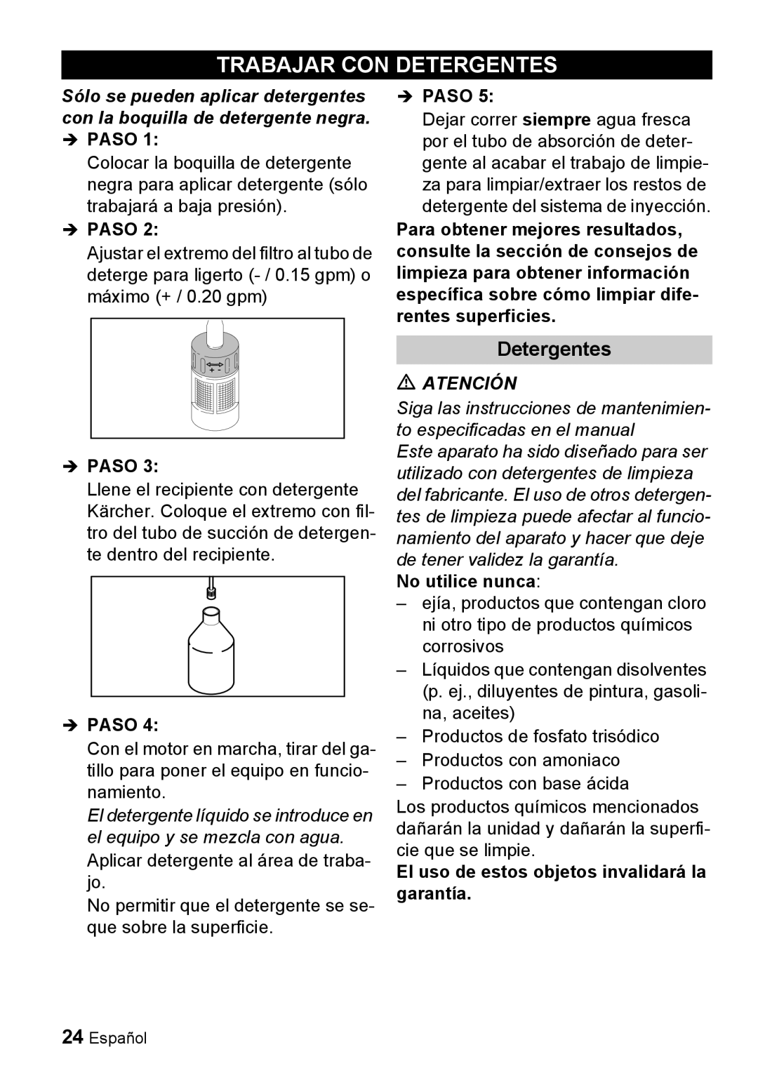 Karcher G 4000 RH manual Trabajar CON Detergentes, No utilice nunca, El uso de estos objetos invalidará la garantía 