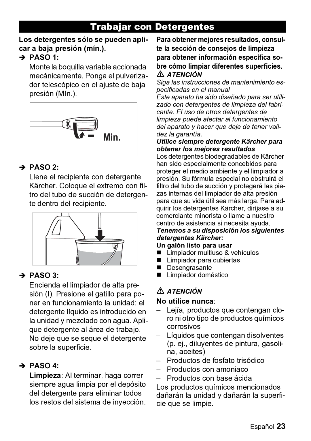 Karcher K 2.26 M Trabajar con Detergentes, Los detergentes sólo se pueden apli- car a baja presión mín, No utilice nunca 