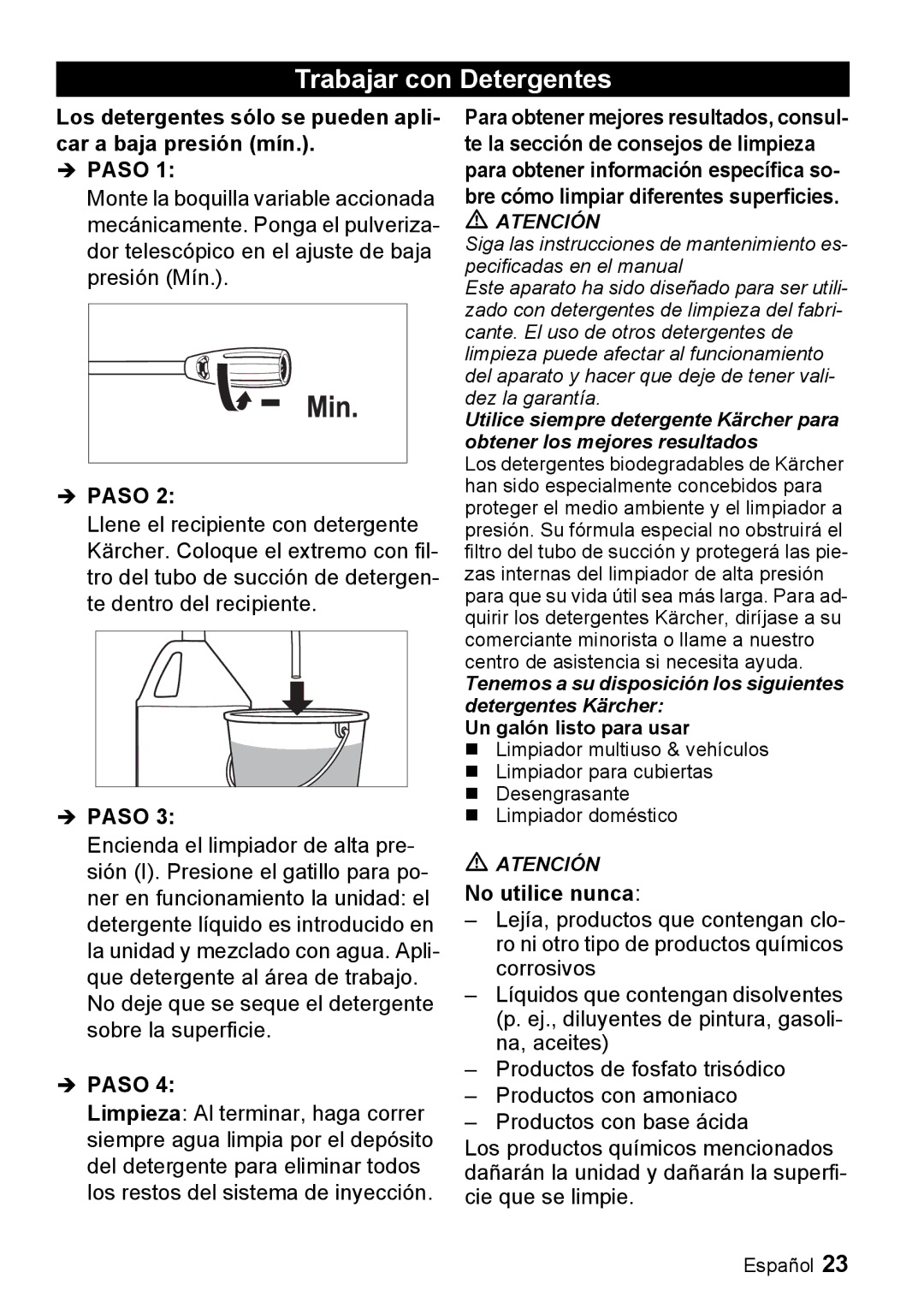 Karcher K 2.26M Trabajar con Detergentes, Los detergentes sólo se pueden apli- car a baja presión mín, No utilice nunca 