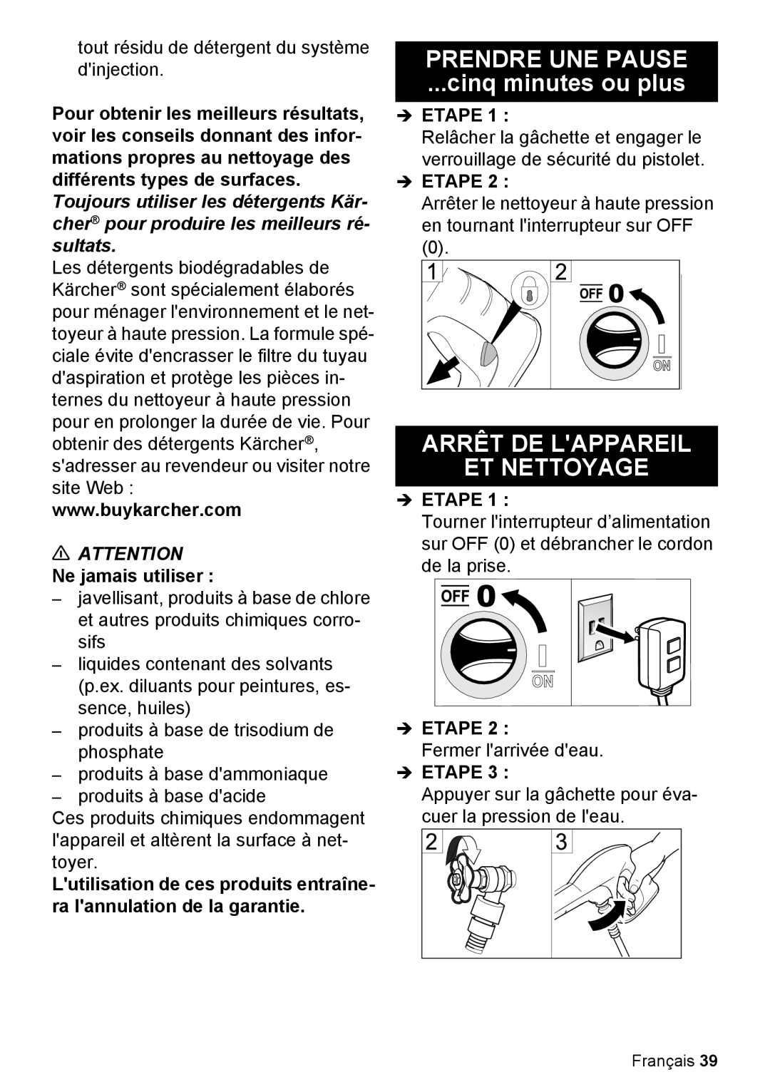 Karcher K 2.27 manual PRENDRE UNE PAUSE cinq minutes ou plus, Arrêt De Lappareil Et Nettoyage, ATTENTION Ne jamais utiliser 