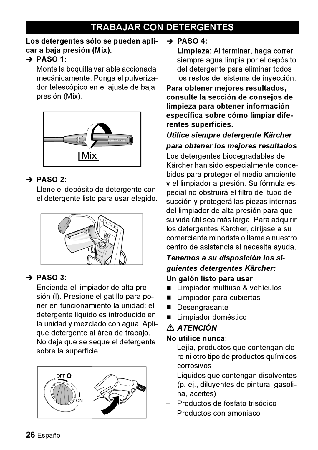 Karcher K 3.68 M Trabajar CON Detergentes, Los detergentes sólo se pueden apli- car a baja presión Mix, No utilice nunca 