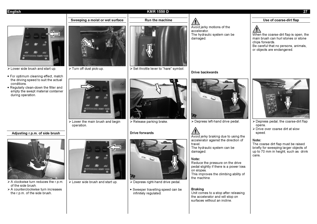Karcher KMR 1550 D manual Adjusting r.p.m. of side brush, Sweeping a moist or wet surface, Run the machine, Drive forwards 