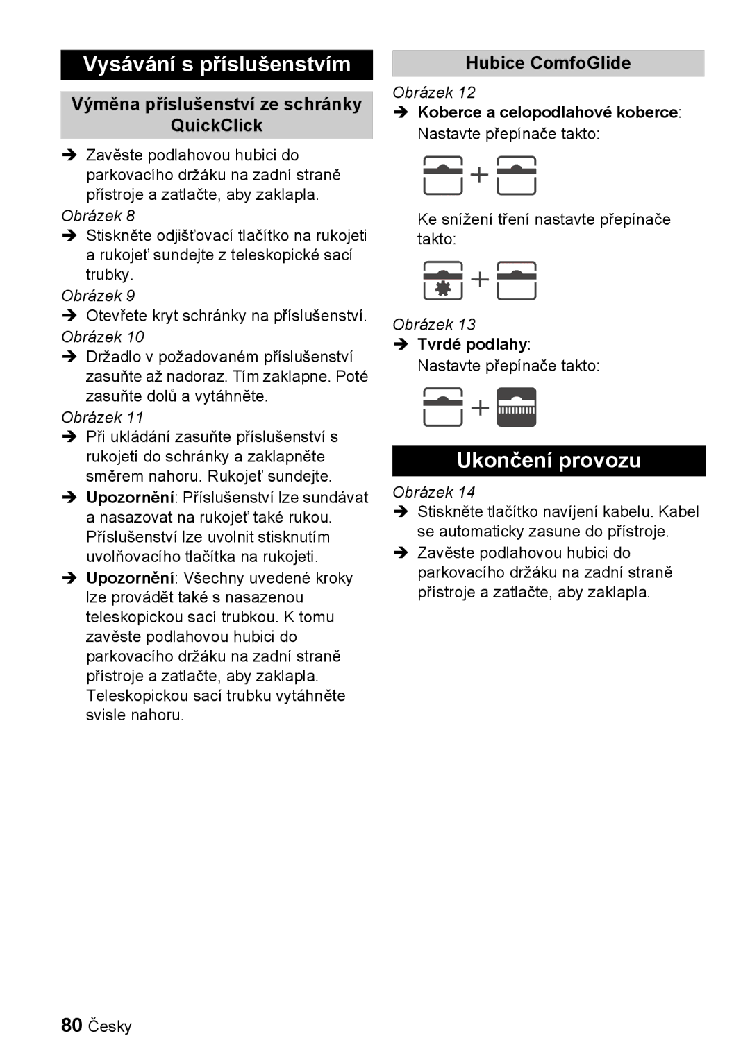 Karcher VC 6100, VC 6200 manual Vysávání s příslušenstvím, Ukončení provozu, Výměna příslušenství ze schránky QuickClick 