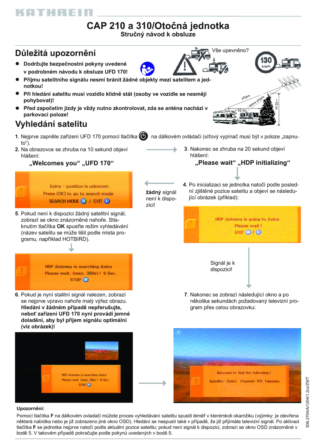 Kathrein manual CAP 210 a 310/Otočná jednotka, Důležitá upozornění, Vyhledání satelitu, Upozornění 