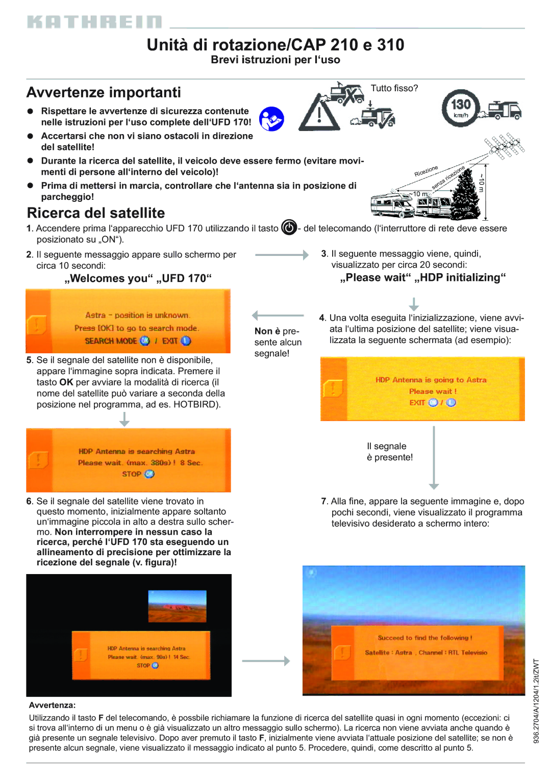 Kathrein 310 Unità di rotazione/CAP 210 e, Avvertenze importanti, Ricerca del satellite, Non è pre- sente alcun segnale 