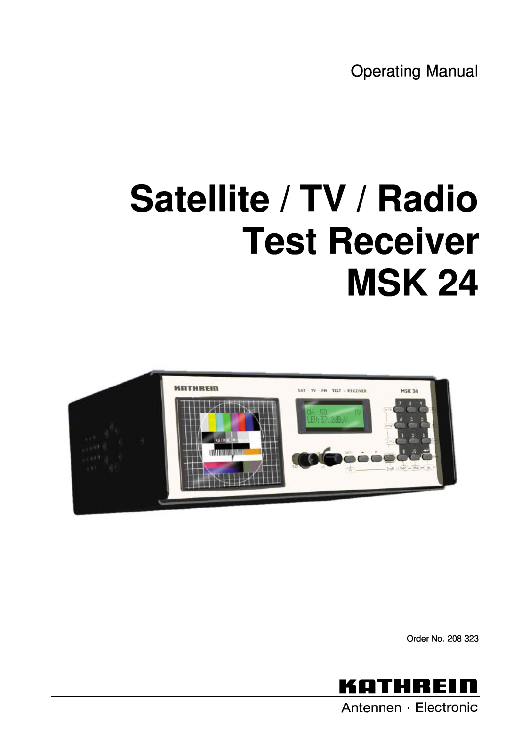 Kathrein MSK 24 manual Satellite / TV / Radio Test Receiver MSK, Operating Manual 