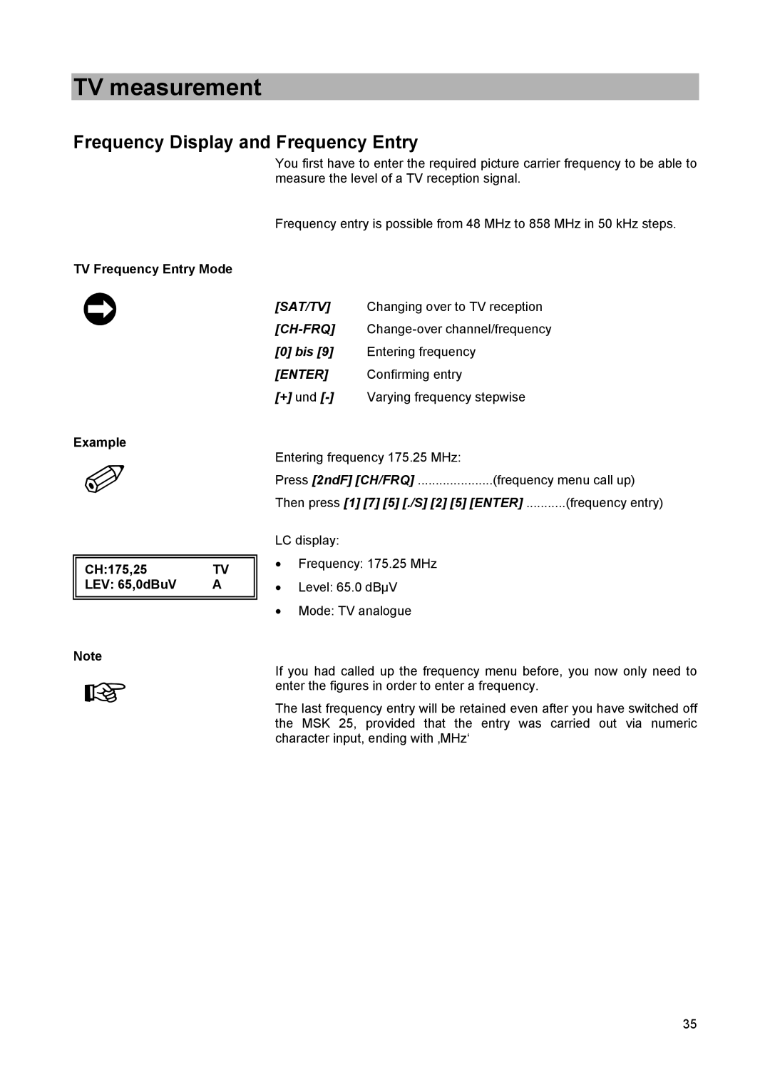 Kathrein MSK 25 manual TV Frequency Entry Mode Example CH175,25 LEV 65,0dBuV, Then press 1 7 5 ./S 2 5 Enter 