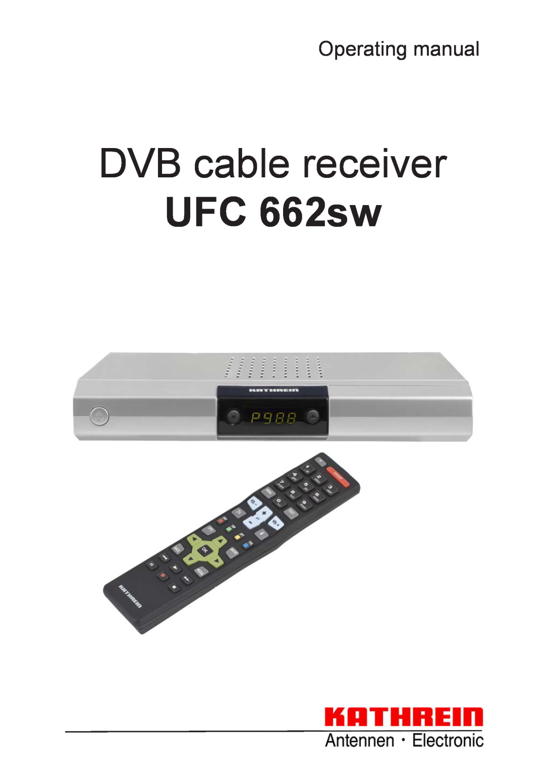 Kathrein UFC 662sw manual DVB cable receiver, Operating manual 