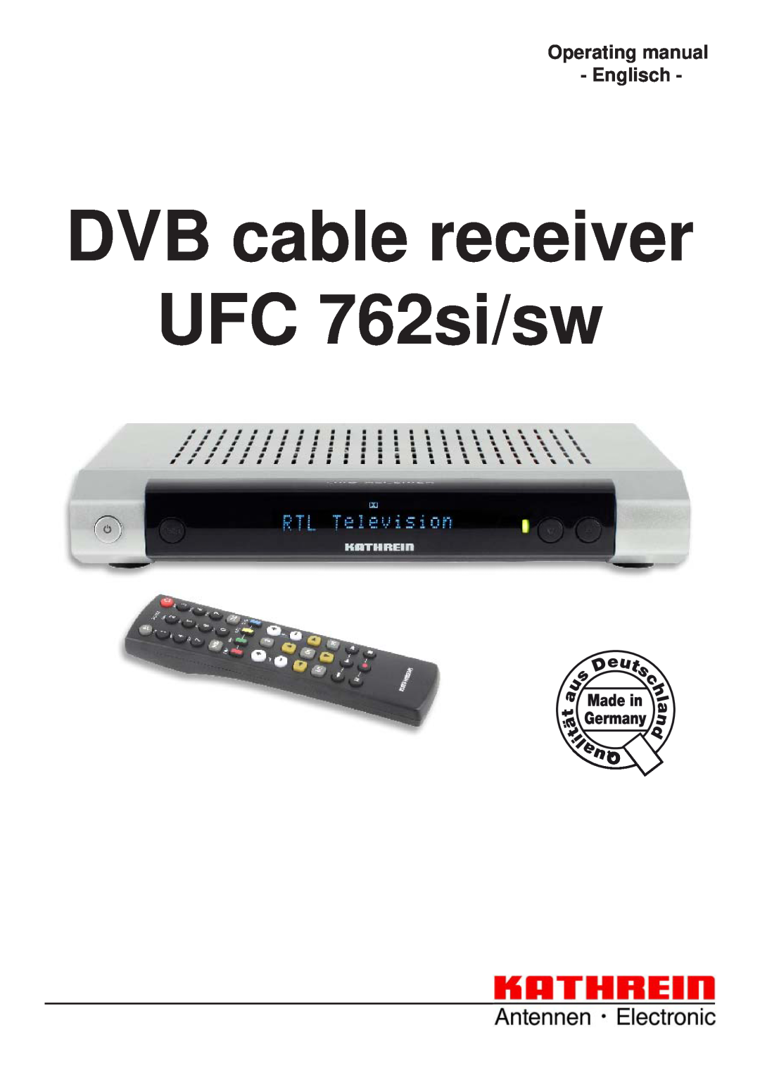Kathrein UFC 762sw manual Operating manual - Englisch, DVB cable receiver UFC 762si/sw 