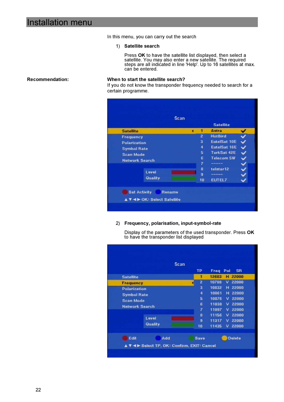 Kathrein UFE 305/S manual Satellite search, Recommendation When to start the satellite search? 