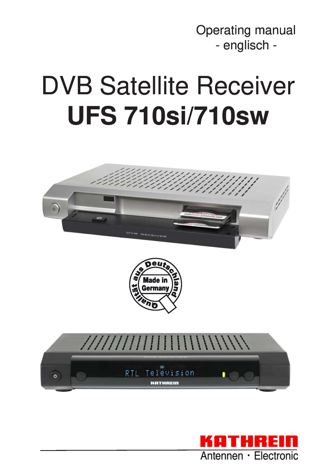 Kathrein UFS 710sw manual DVB Satellite Receiver, UFS 710si/710sw, Operating manual englisch 