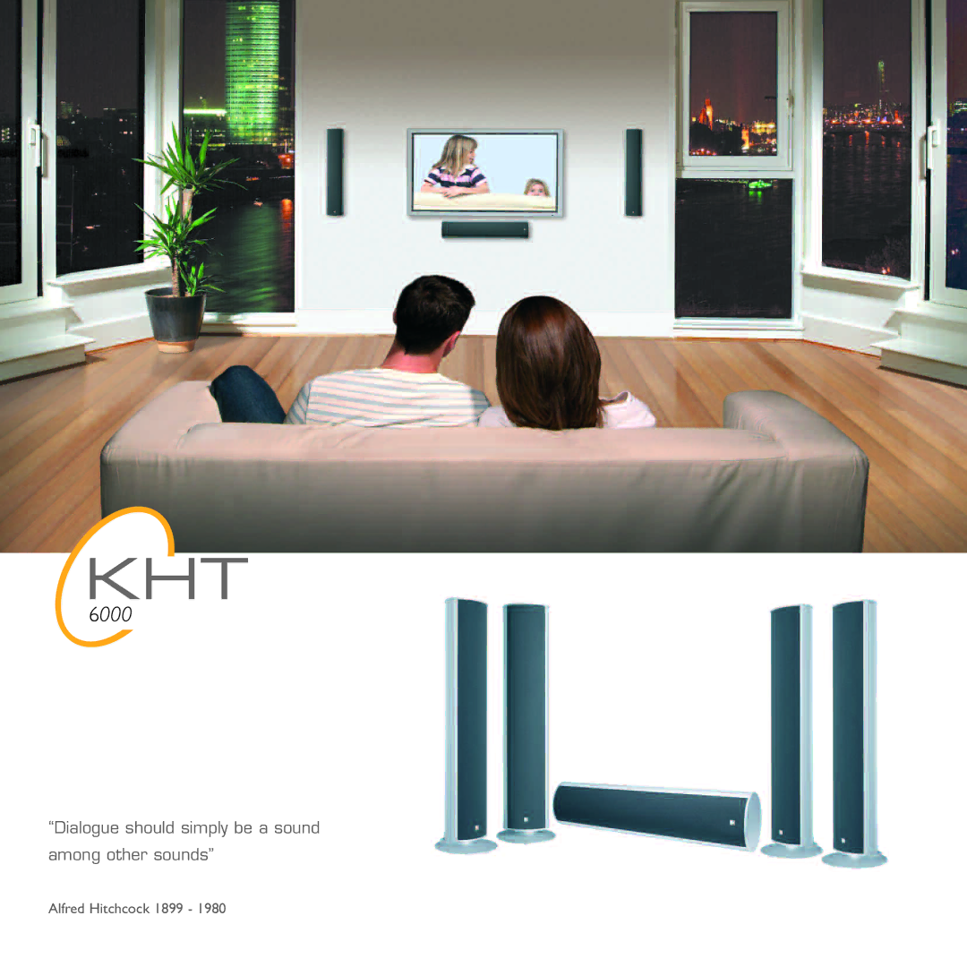 KEF Audio HTS6001, HTC6001, KHT6000 specifications Dialogue should simply be a sound Among other sounds 