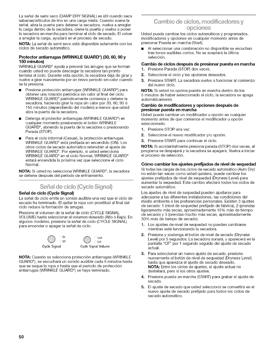 Kenmore 110.6705, 110.6707, 110.6706 Sehal de ciclo Cycle Signal, Cambio de ciclos despu6s de presionar puesta en marcha 