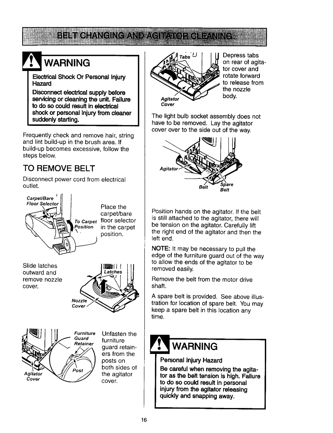 Kenmore 116.31613, 632, 116.31412, 116.31612A, 631, 116.31512, 116.33612 To Remove Belt, Suddenly starting, Latches 