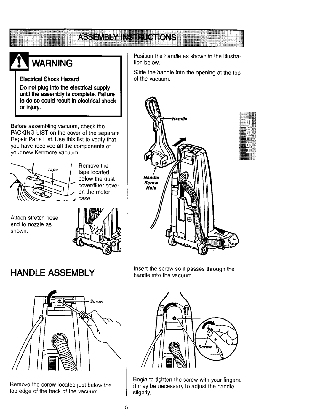 Kenmore 116.31913, 116.31912 Below Dust Cover/filter, Remove, Motor Case Attach stretch Hose End to nozzle Shown 