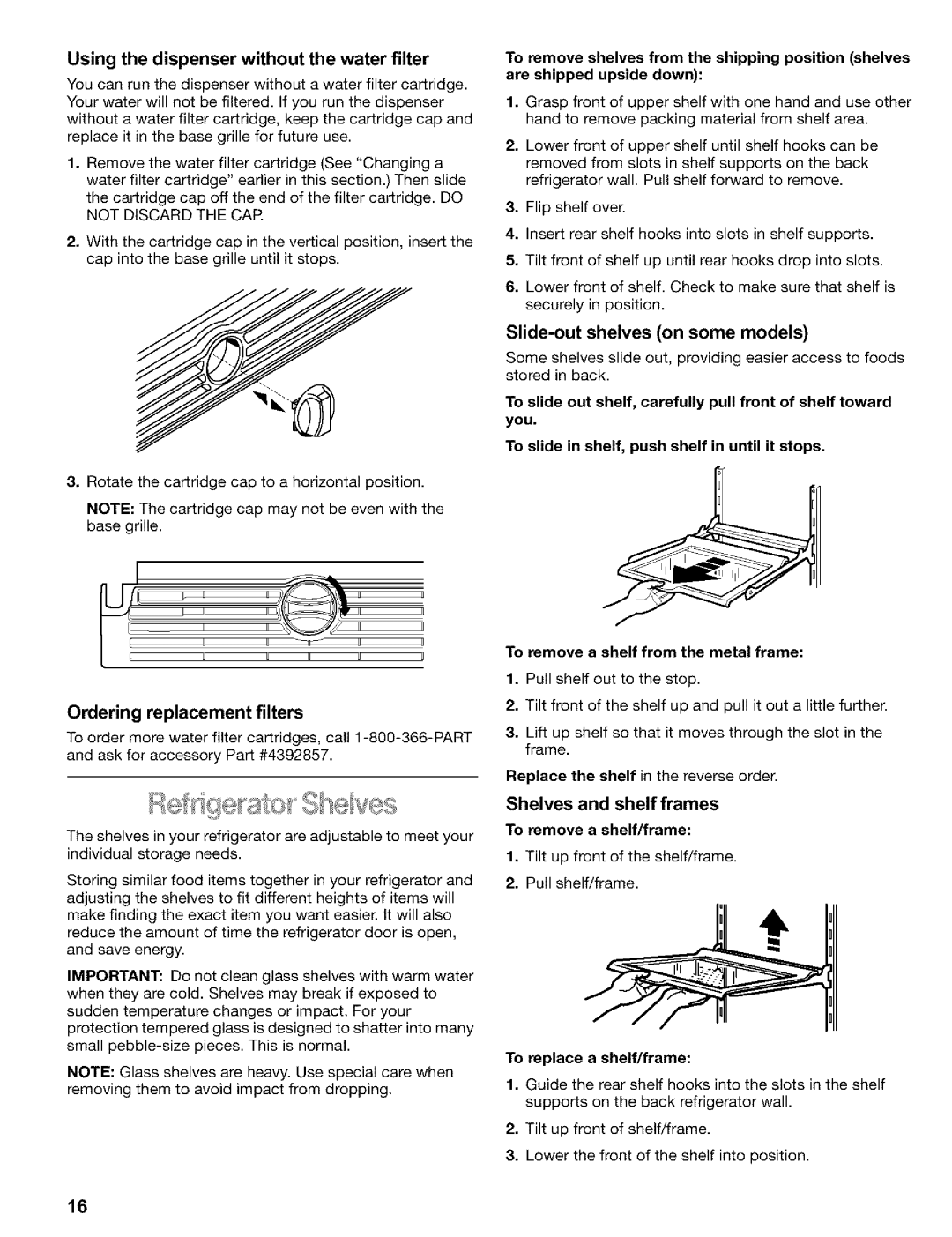 Kenmore 2200128 manual Using the dispenser without the water filter, Ordering replacement filters, To replace a shelf/frame 