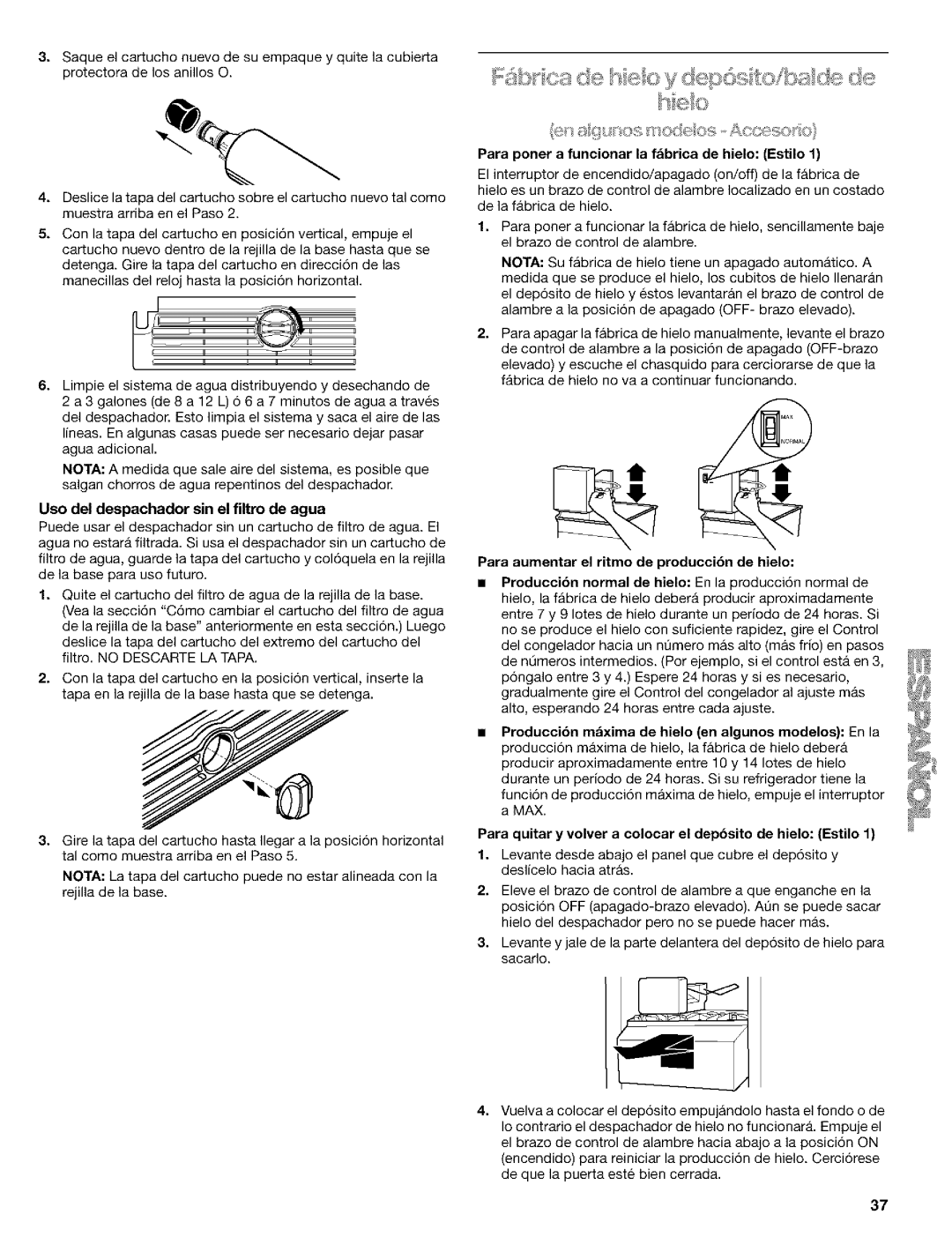 Kenmore 10659069993, 2211835 Uso del despachador sin el filtro de agua, Para poner a funcionar la fzibrica de hielo Estilo 