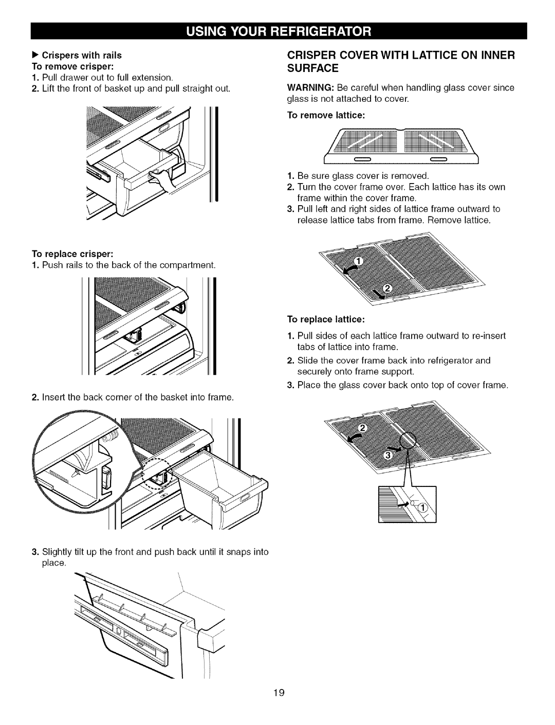 Kenmore 79575559400 Crisper Cover with Lattice on Inner Surface, Crispers with rails To remove crisper, To replace crisper 