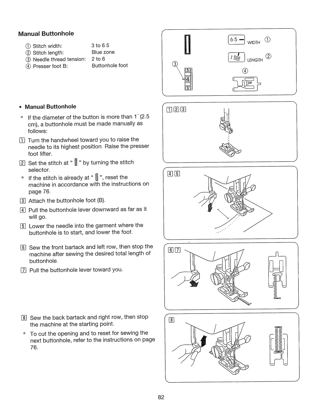 Kenmore 385. 17630 Manual Buttonhole, DStitch width Length Blue Zone, Thread tension 2to6 Presser foot B Buttonhole foot 