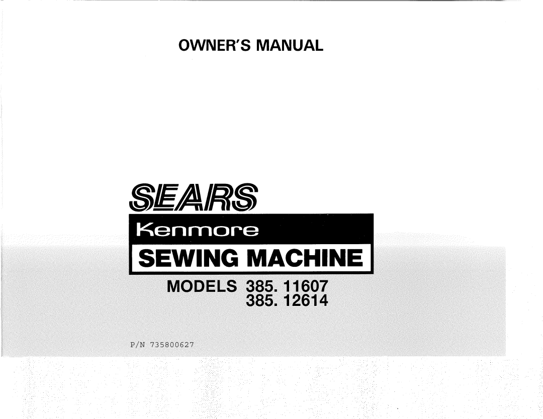 Kenmore 385.12614, 385.11607 owner manual Sewing Machine 