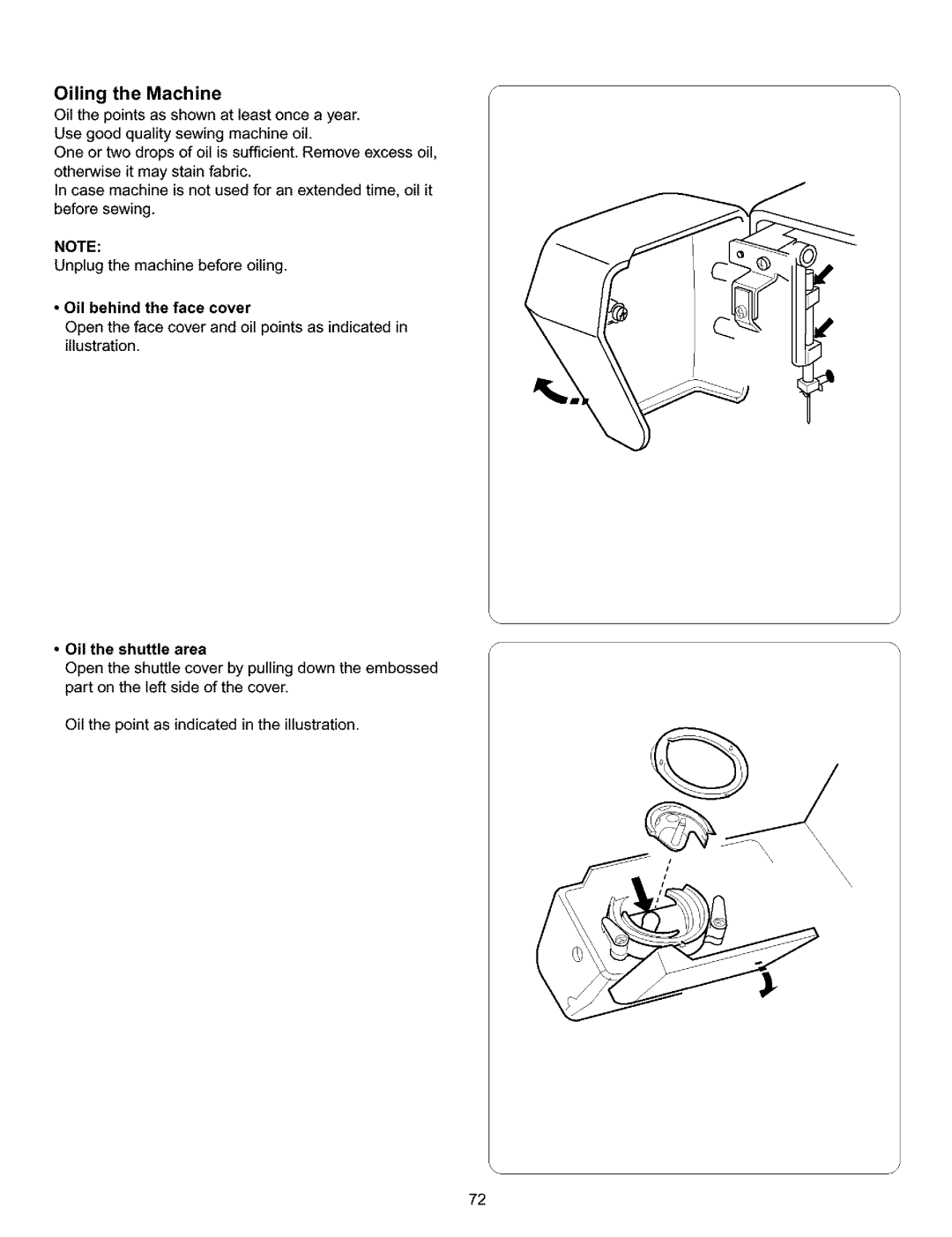 Kenmore 385.15516 owner manual Oiling the Machine, Oil behind the face cover, Oil the shuttle area 