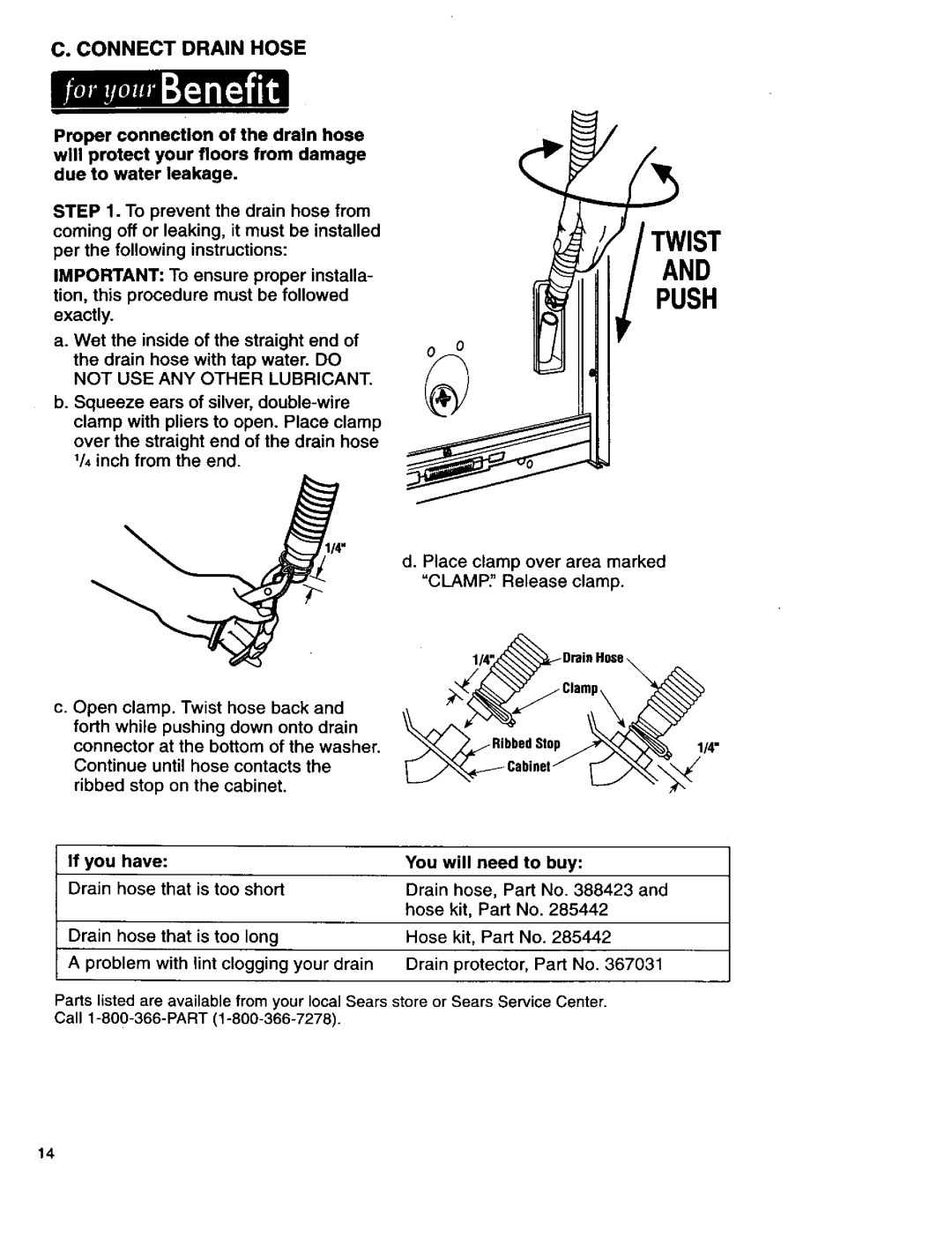 Kenmore 110.29882890, 3950145 Connectdrainhose, Drain hose with tap water. do not USE ANY Other Lubricant, If you have 