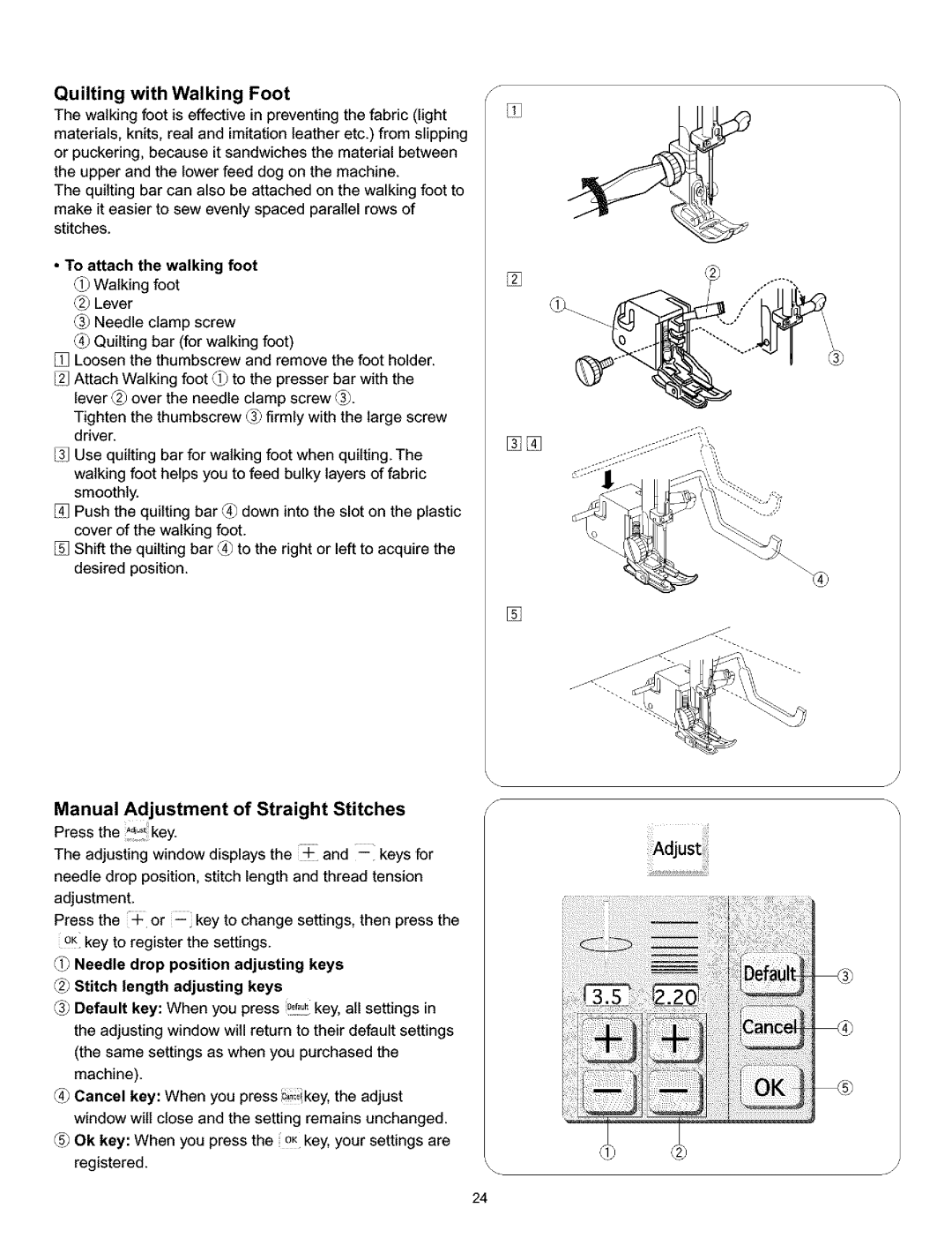 Kenmore 200 Quilting with Walking Foot, Manual Adjustment of Straight Stitches, To attach the walking foot Walking foot 