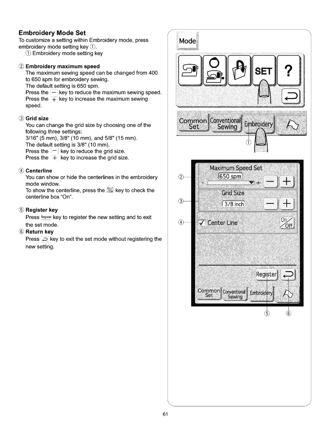 Kenmore 010, 519, 38, 200 Embroidery Mode Set, Embroidery maximum speed, Grid size, Centerline, Register key, Return key 