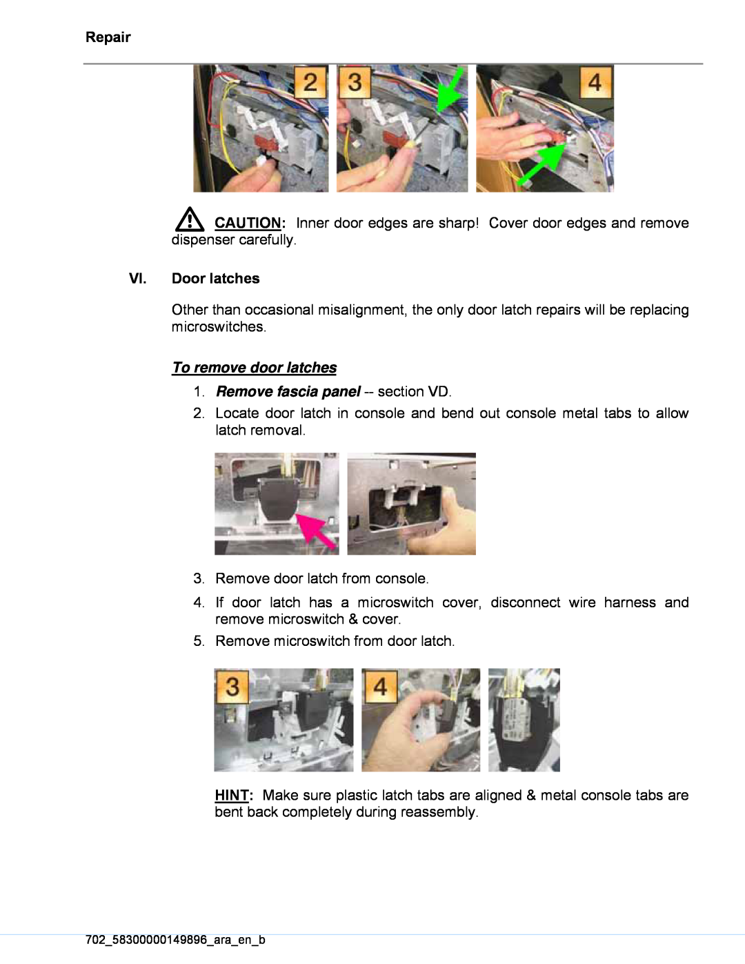 Kenmore 630.13952, 630.13959, 630.13953 To remove door latches, Remove fascia panel --section VD, Repair, VI. Door latches 