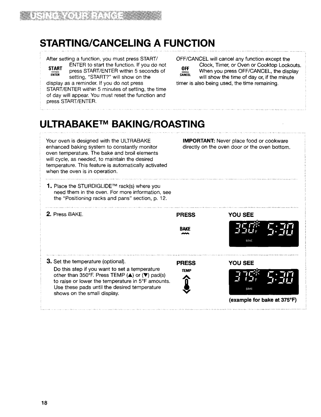 Kenmore 665.95822, 665.95824 STARTING/CANCELING a Function, Press Bake, Press YOU see Bake, Temp, Example for bake at 375F 