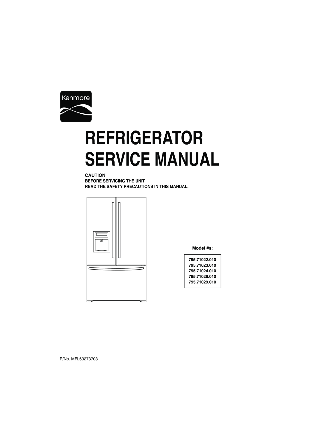Kenmore 795-71022.010 service manual Before Servicing The Unit Read The Safety Precautions In This Manual, Model #s 