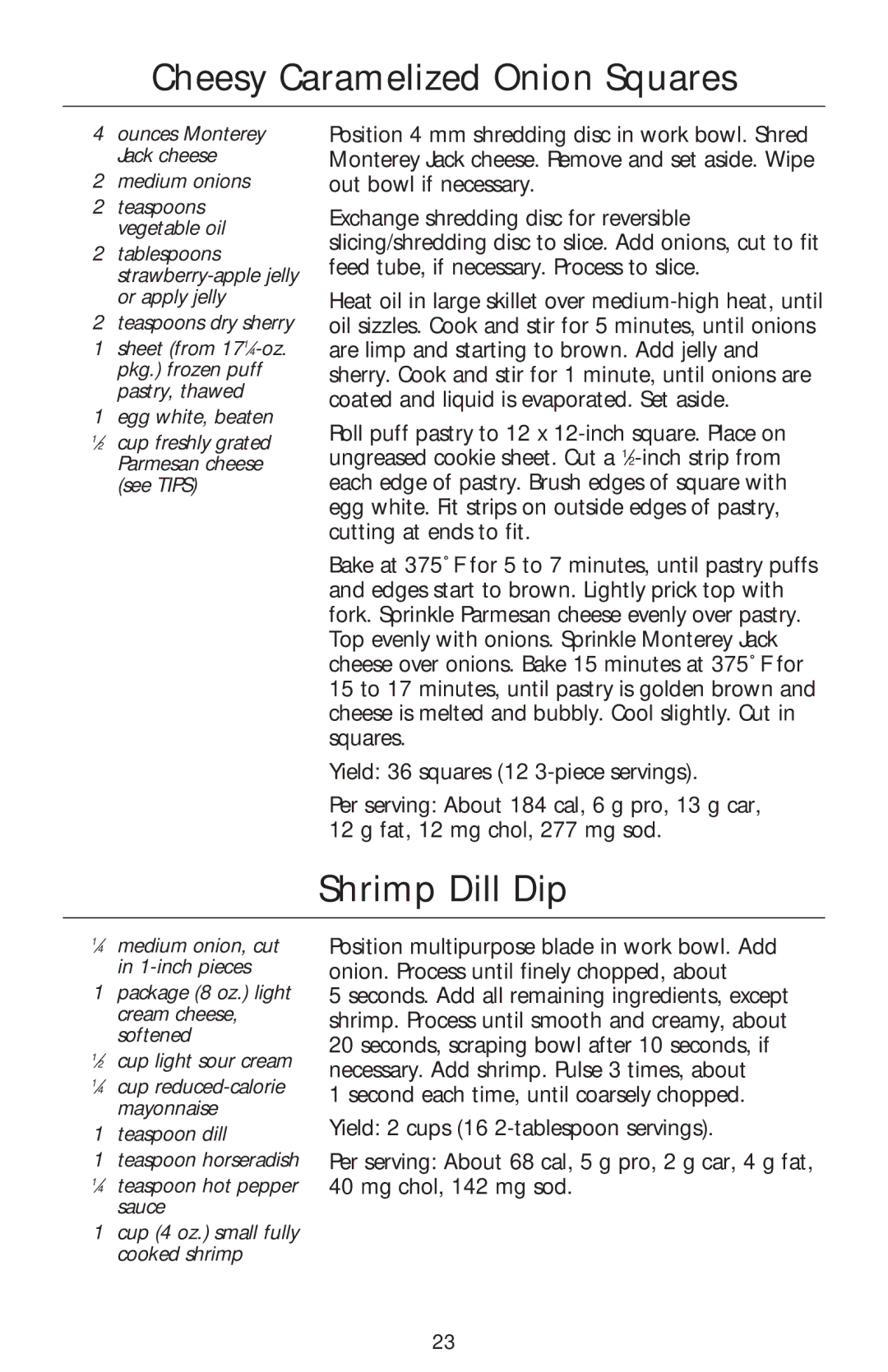 Kenmore KFPSL4, KFPSL6, KFPFF, KFPSH6 Cheesy Caramelized Onion Squares, Shrimp Dill Dip, Medium onions, Egg white, beaten 