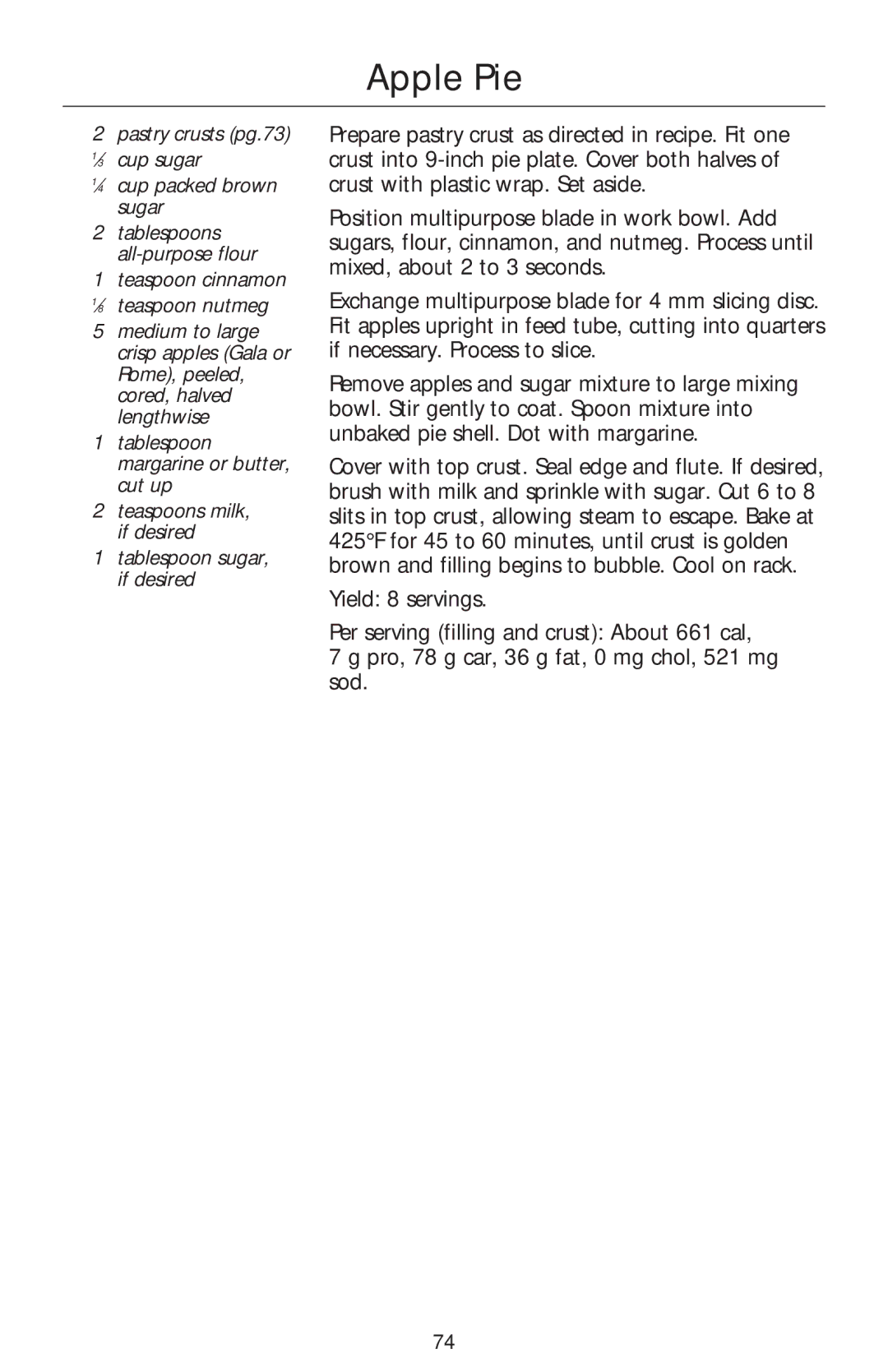 Kenmore KFPPS, KFPSL6, KFPSL4, KFPFF, KFPSH6, KFPCJ Apple Pie, Pastry crusts pg.73 1⁄3 cup sugar ⁄4 cup packed brown sugar 