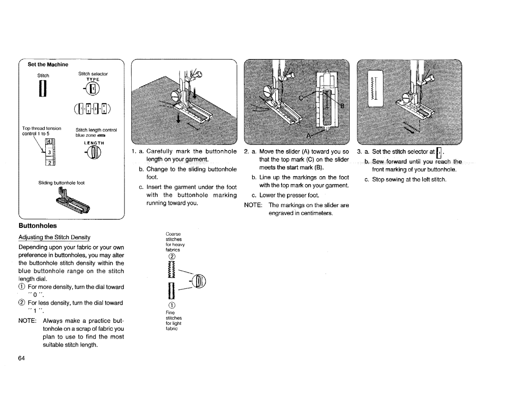 Kenmore Sewing Machine manual Buonholes, Change to the sliding buttonhole, Insert the garment under the foot 