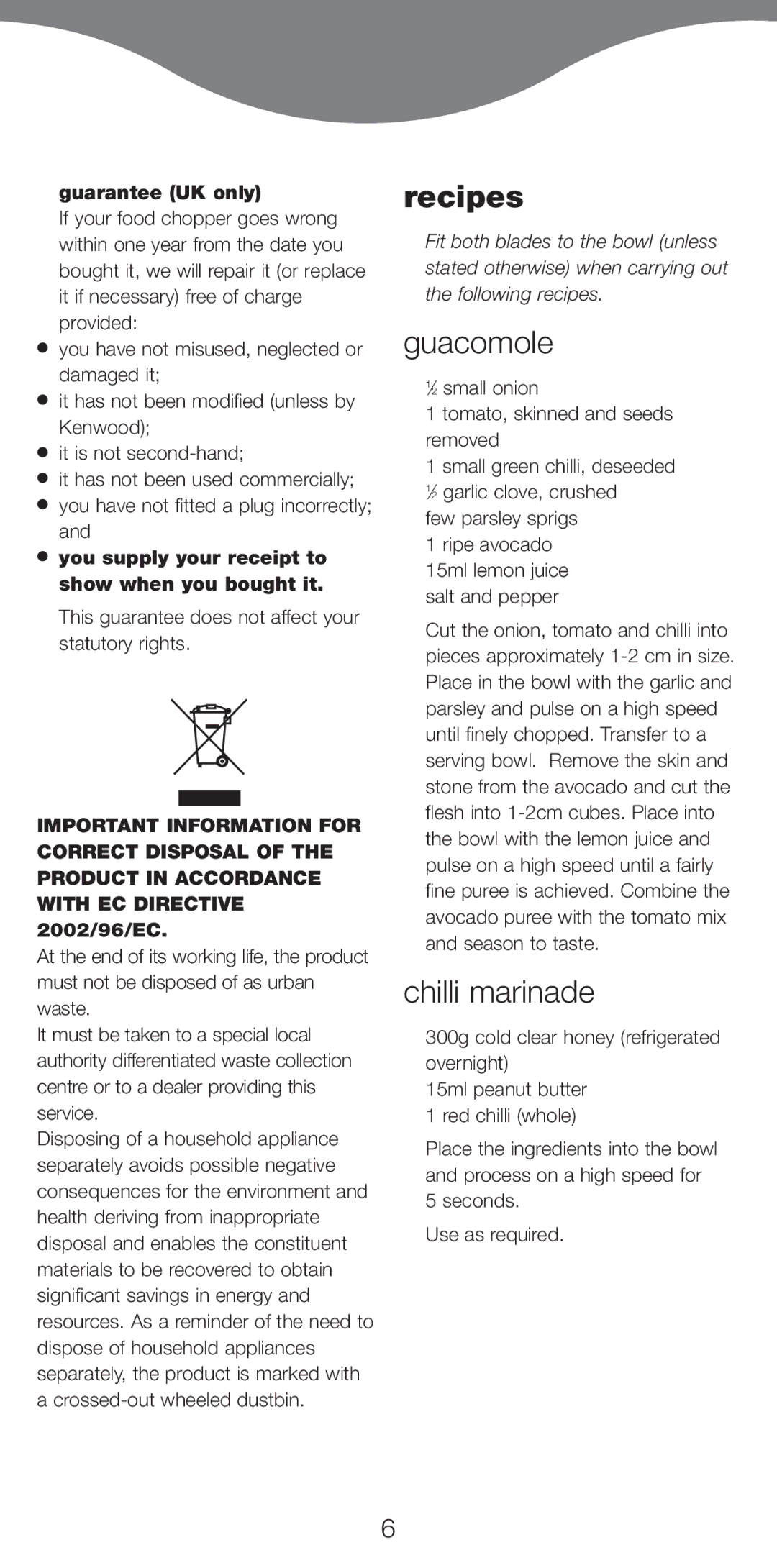 Kenwood CH580 series Guacomole, Chilli marinade, Guarantee UK only, You supply your receipt to show when you bought it 