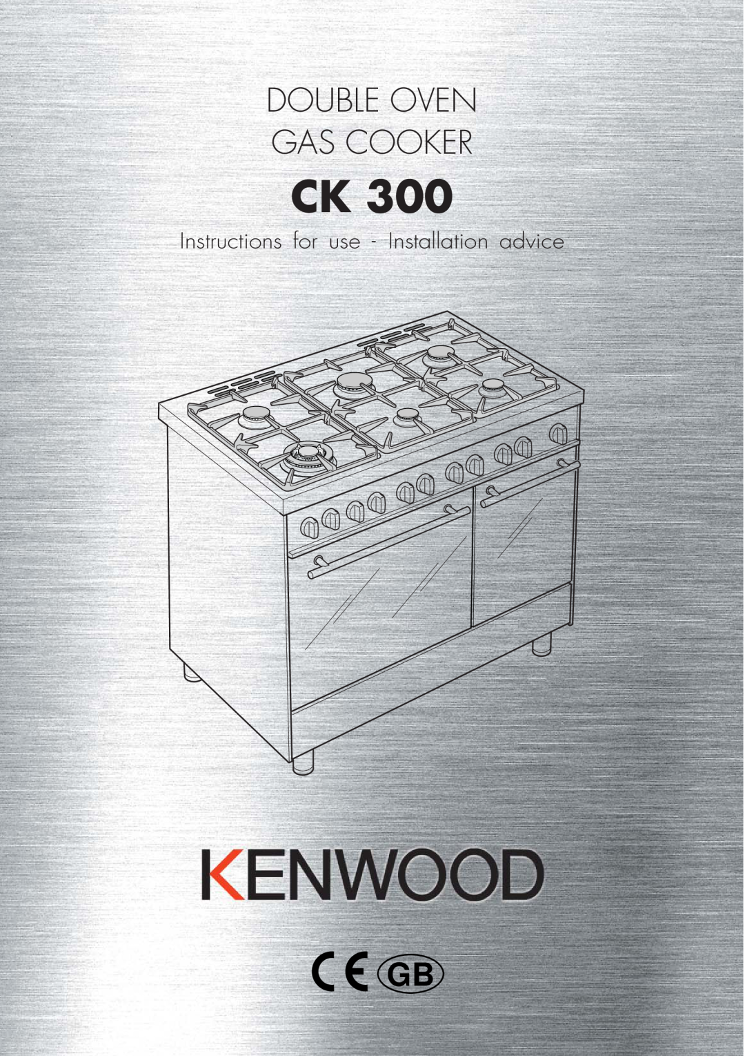 Kenwood CK 300 manual Double Oven Gas Cooker, Instructions for use - Installation advice 