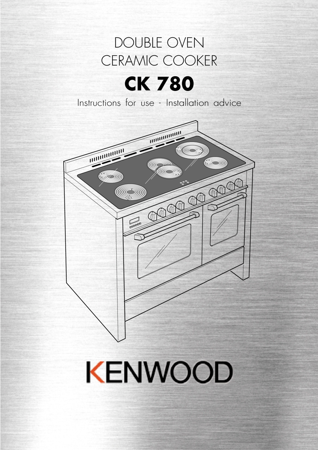 Kenwood CK 780 manual Double Oven Ceramic Cooker, Instructions for use - Installation advice 