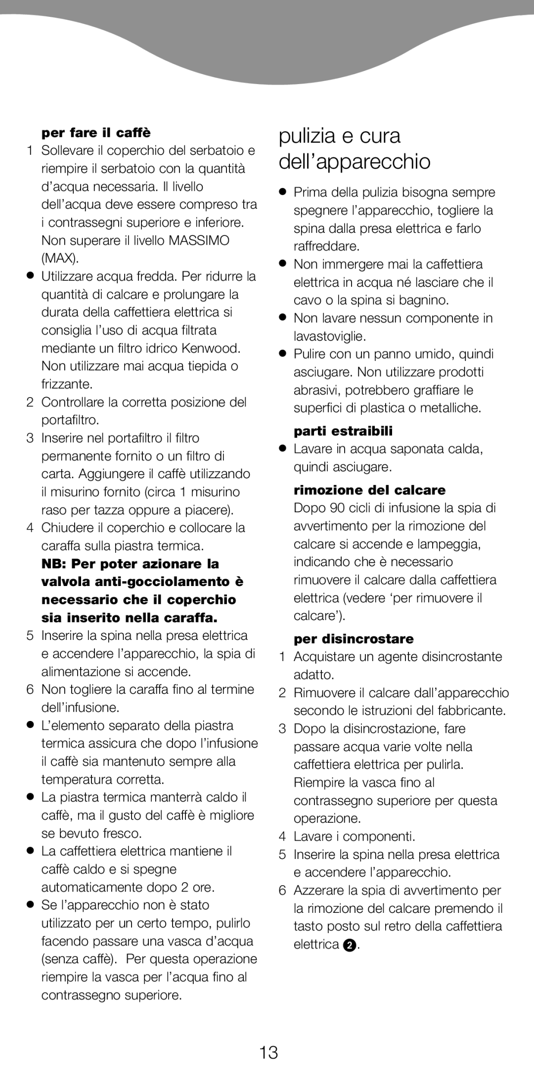 Kenwood CM900 manual Pulizia e cura dell’apparecchio, Per fare il caffè, Parti estraibili, Rimozione del calcare 