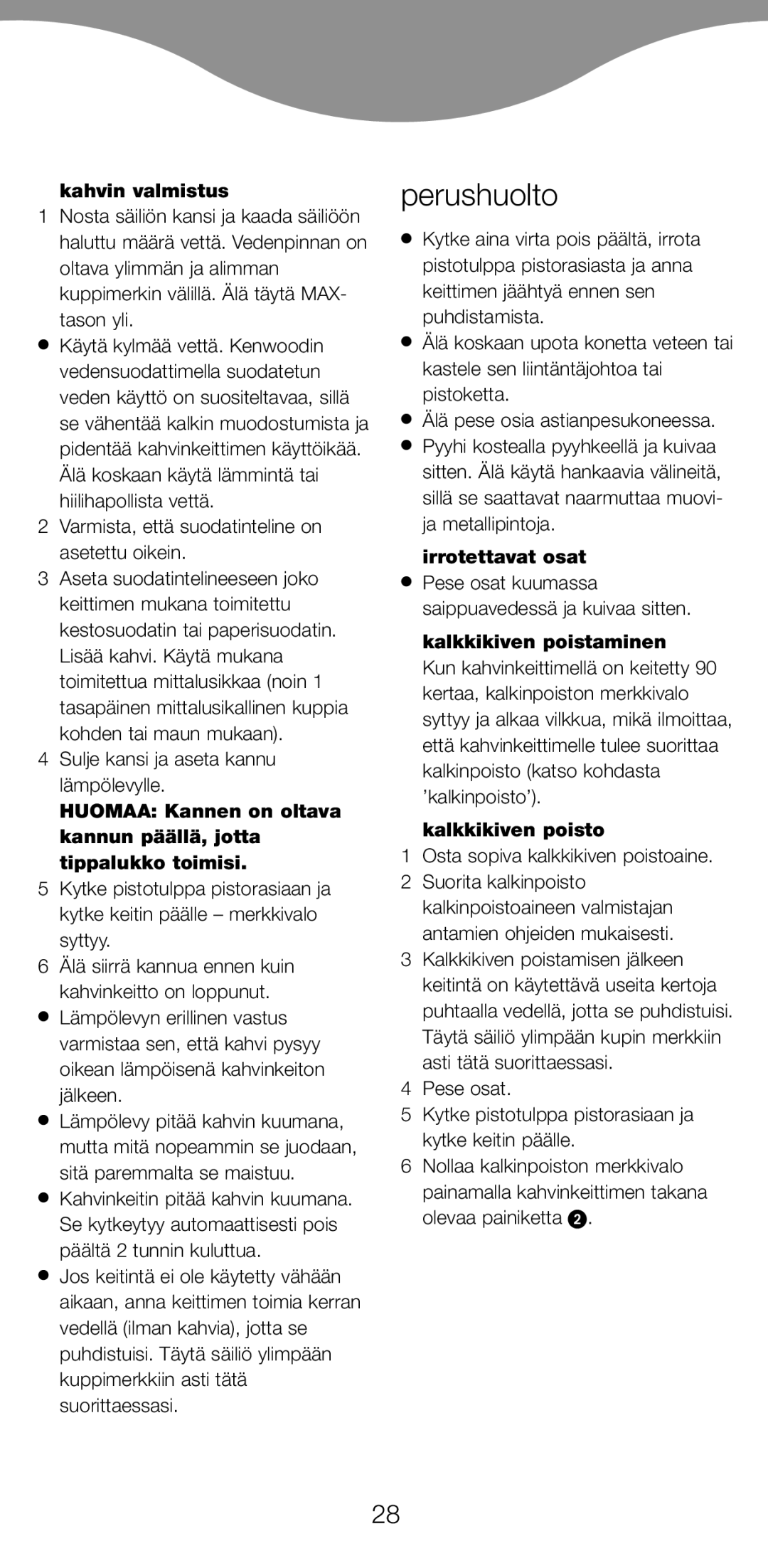 Kenwood CM900 manual Perushuolto, Kahvin valmistus, Irrotettavat osat, Kalkkikiven poistaminen, Kalkkikiven poisto 