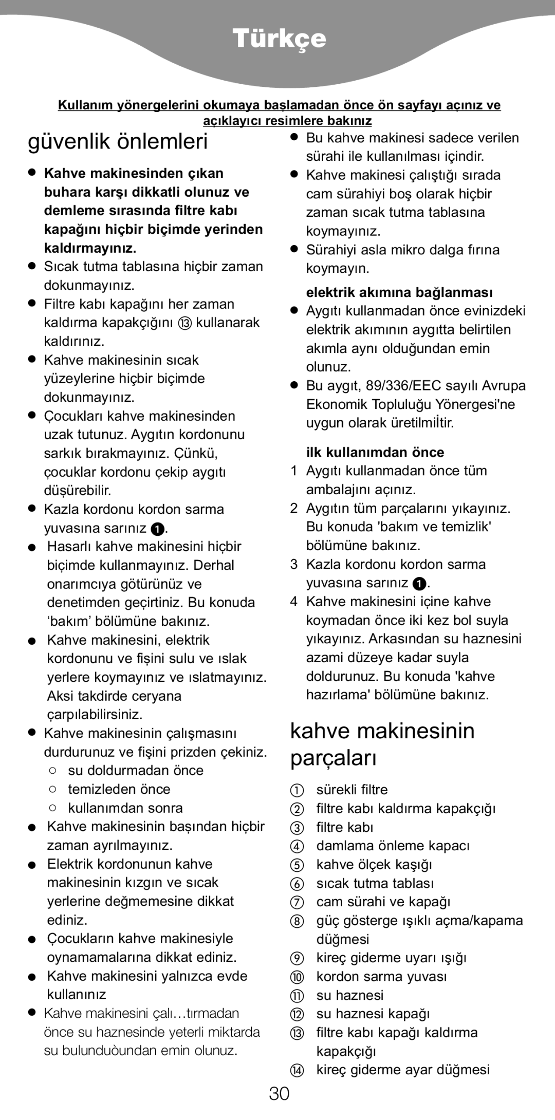 Kenwood CM900 Türkçe, Güvenlik önlemleri, Kahve makinesinin parçaları, Elektrik akımına baòlanması, Ilk kullanımdan önce 