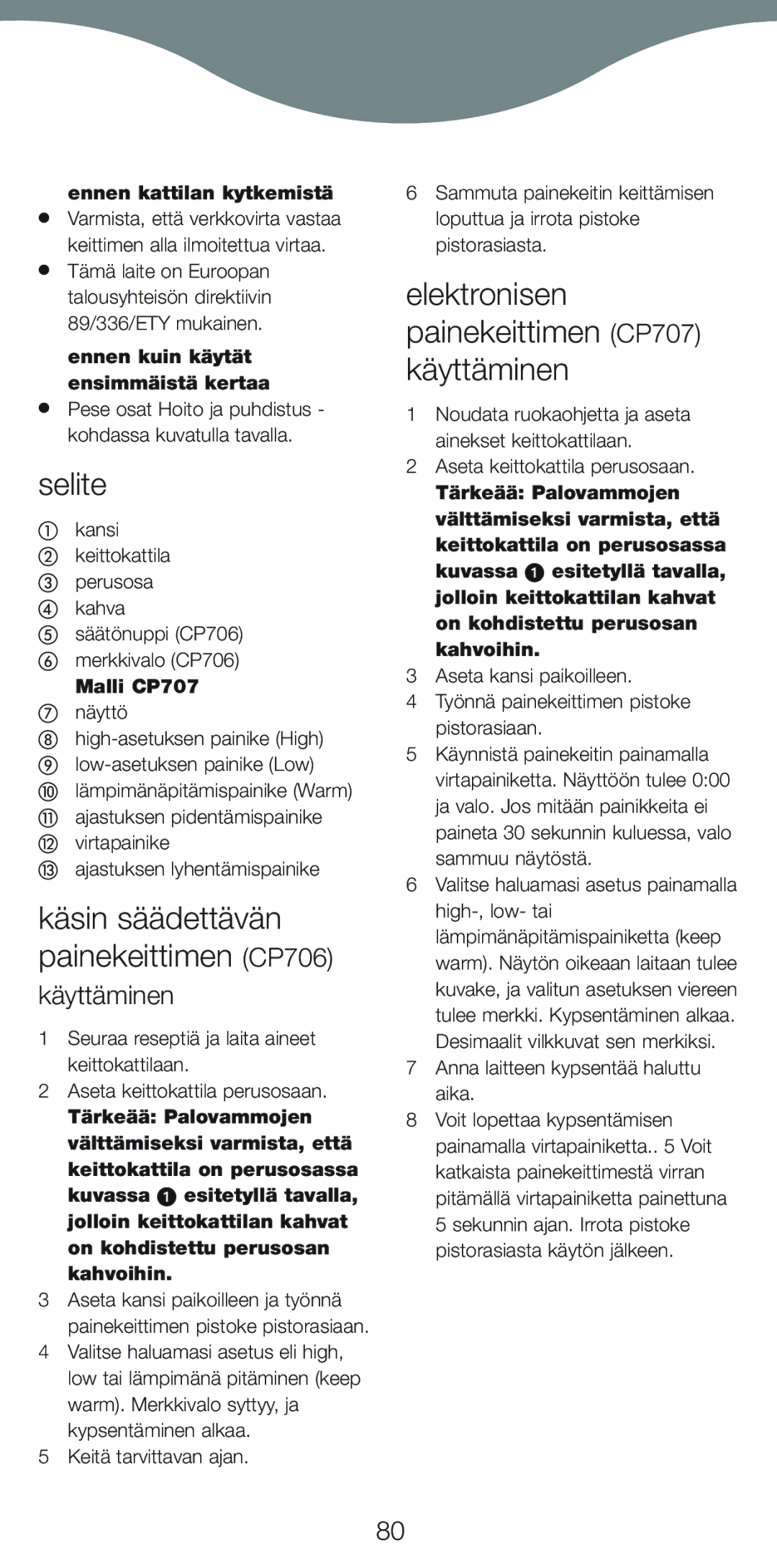 Kenwood Selite, Käsin säädettävän painekeittimen CP706, Elektronisen painekeittimen CP707 käyttäminen, Käyttäminen 