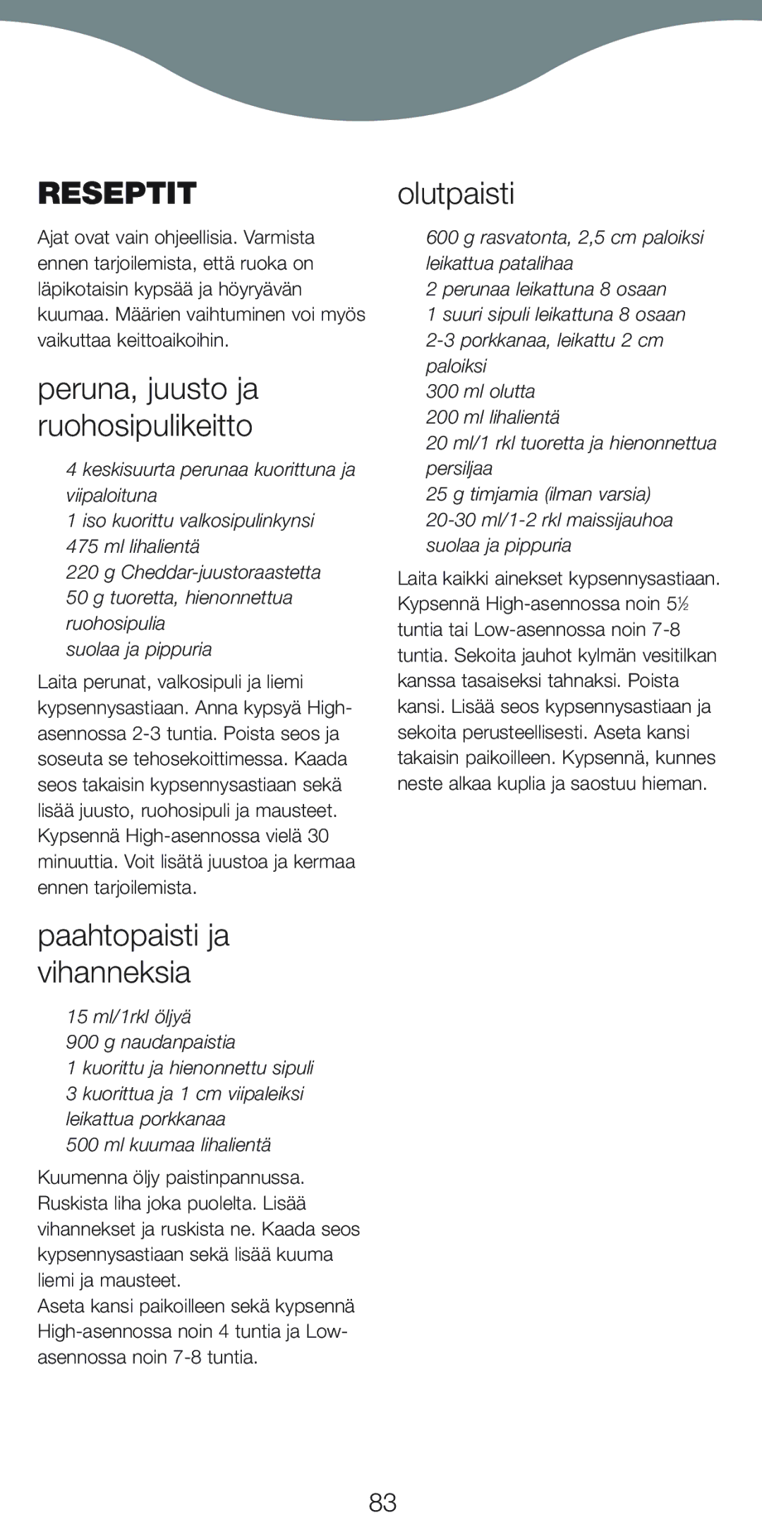 Kenwood CP707 Reseptit, Peruna, juusto ja ruohosipulikeitto, Paahtopaisti ja vihanneksia, Olutpaisti, Ml kuumaa lihalientä 