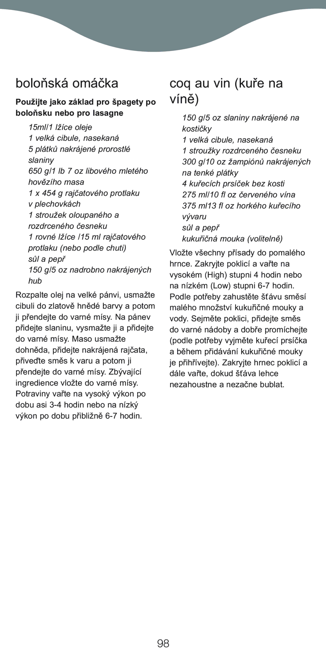 Kenwood CP706, CP707 manual Boloňská omáčka, Coq au vin kuře na víně, Sůl a pepř 150 g/5 oz nadrobno nakrájených hub 