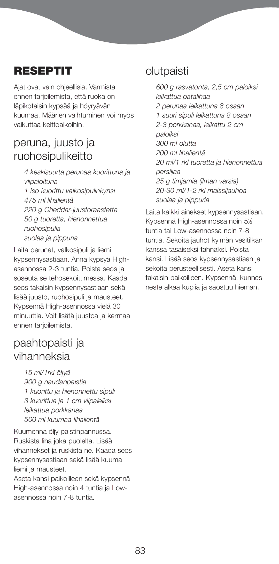 Kenwood CP707 Reseptit, Peruna, juusto ja ruohosipulikeitto, Paahtopaisti ja vihanneksia, Olutpaisti, Ml kuumaa lihalientŠ 