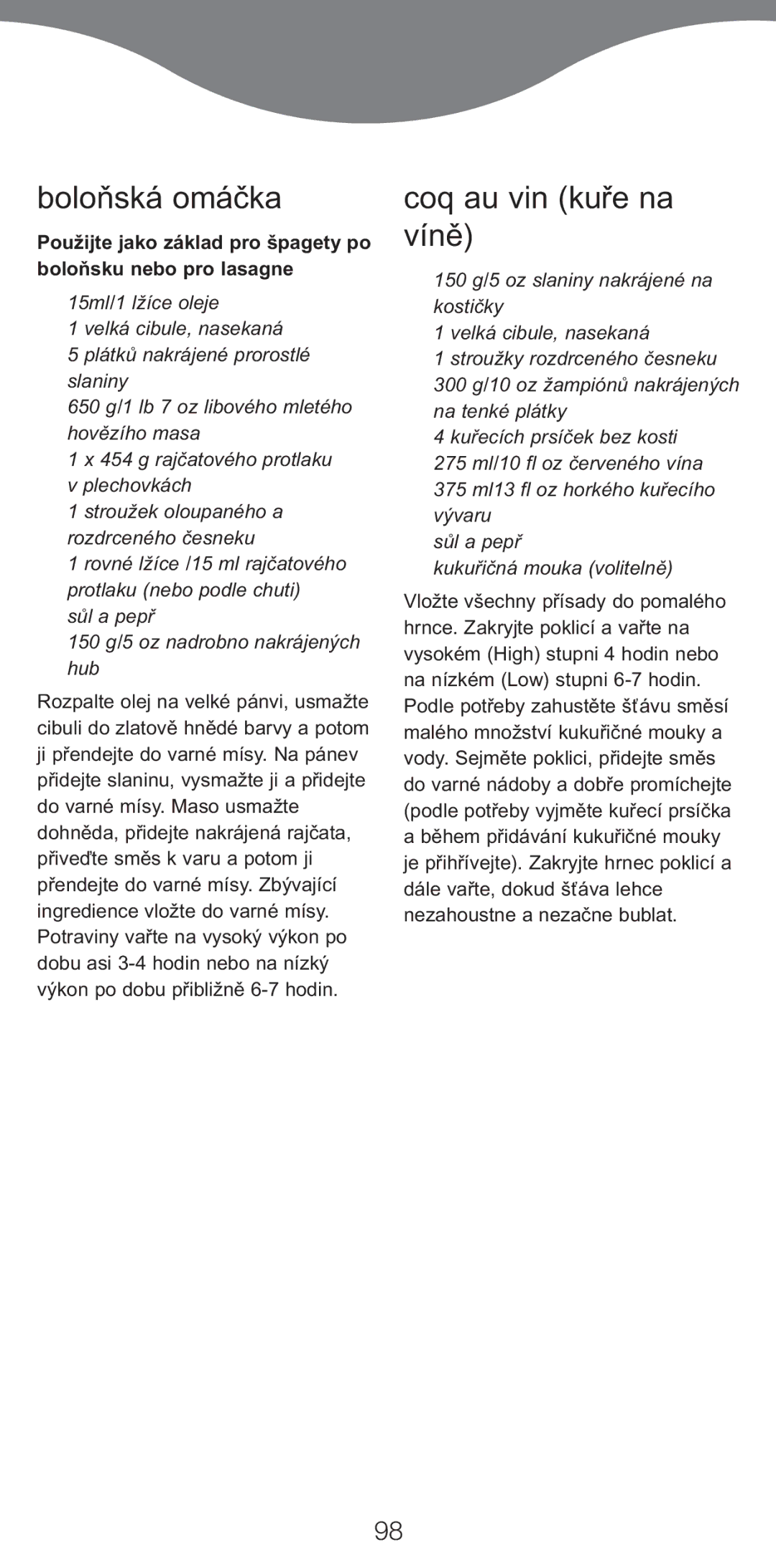 Kenwood CP706, CP707 manual Boloňská omáčka, Coq au vin kuře na víně, Sůl a pepř 150 g/5 oz nadrobno nakrájených hub 