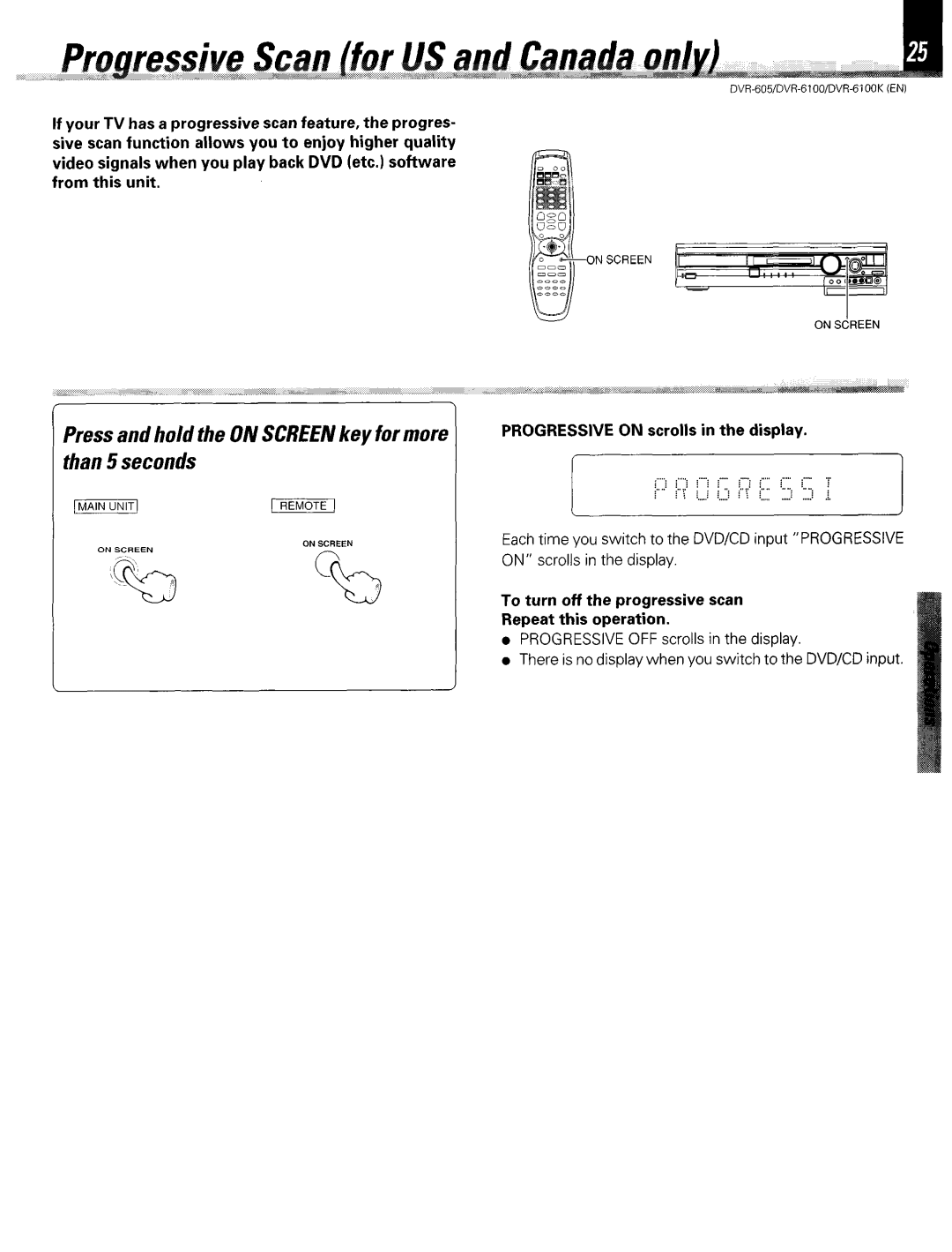 Kenwood DVR-6100K instruction manual Press and hold the on SCREENkey for more than 5 seconds 