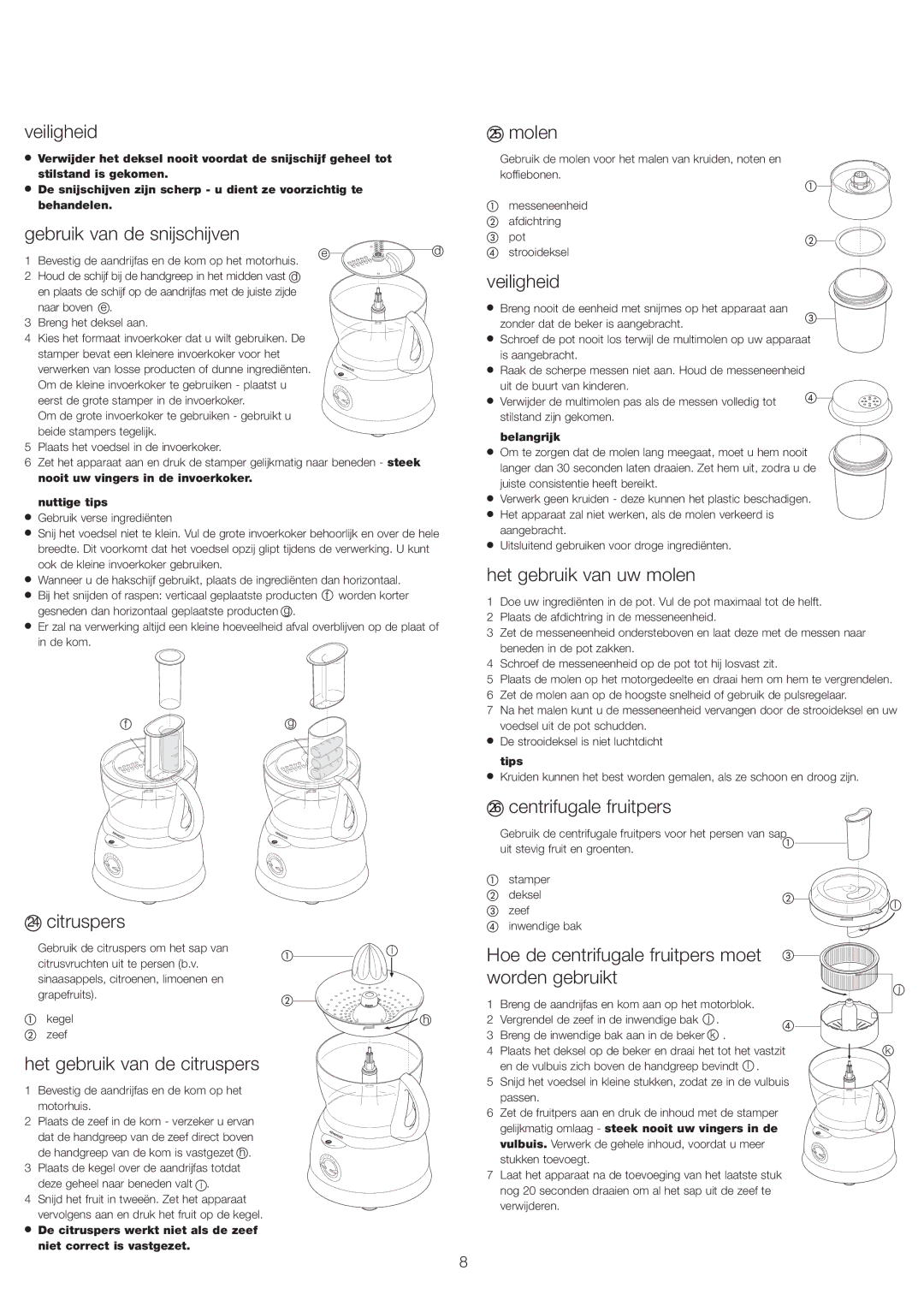 Kenwood FP693 manual Gebruik van de snijschijven, Molen, Het gebruik van uw molen, Centrifugale fruitpers Citruspers 