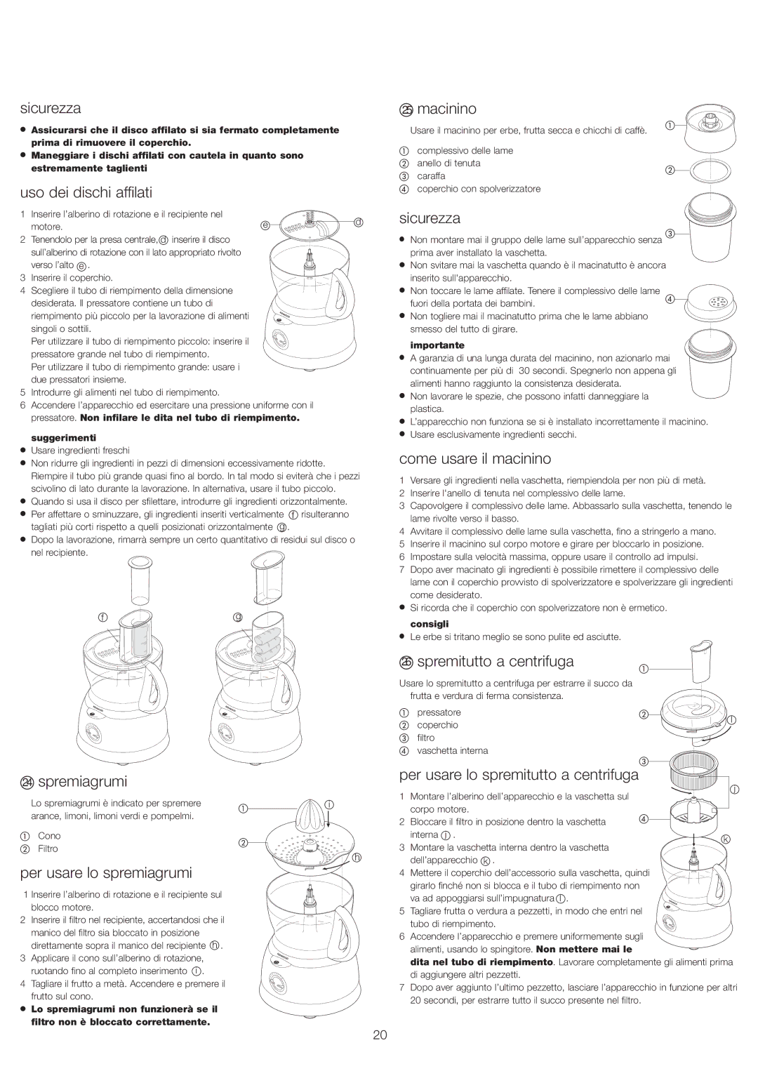 Kenwood FP693 manual Uso dei dischi affilati, Macinino, Come usare il macinino, Spremitutto a centrifuga 